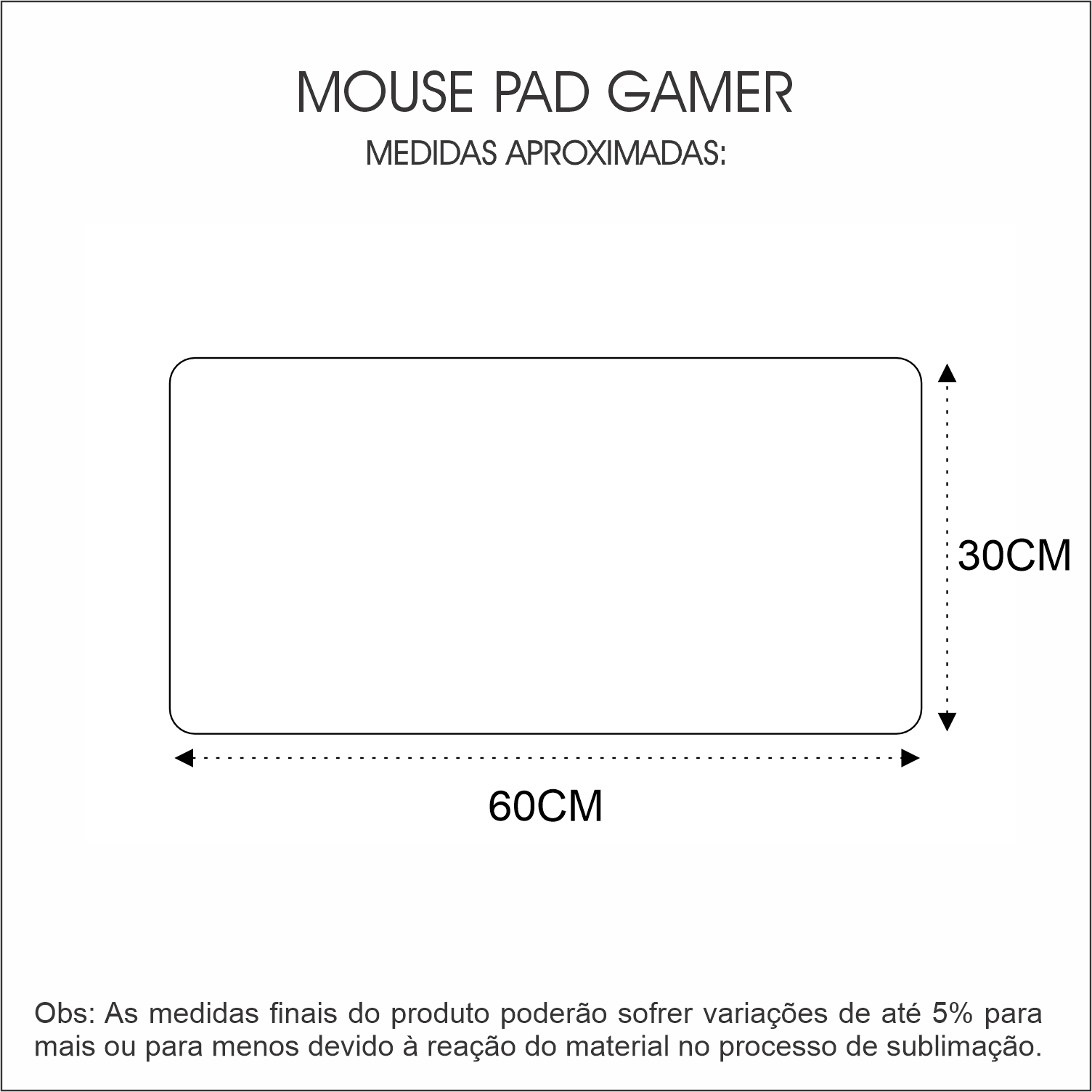Medidas Mouse Pad Gamer 60cm x 30cm Personalizado DTF